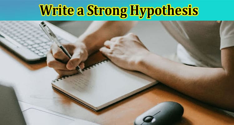 writing a strong hypothesis