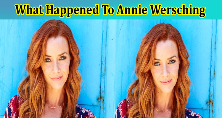 What Happened To Annie Wersching: Explore Full Details On Annie Wersching Cancer. And Her Cause of Death