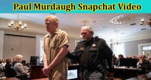 [Full Original Video] Paul Murdaugh Snapchat Video: Check Full Details ...