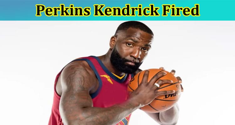 Perkins Kendrick Fired Is Tmz Let Go By Espn Find Net Worth Twitter And Reddit Links Now Read