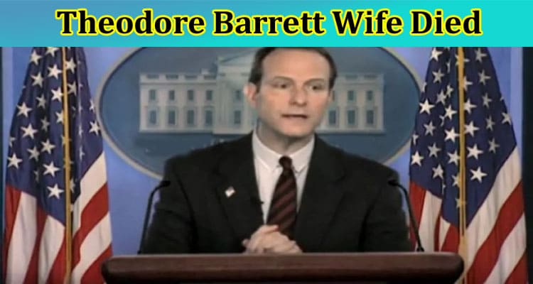 Theodore Barrett Wife Died: Who Is He? When Did Car Accident Happened?