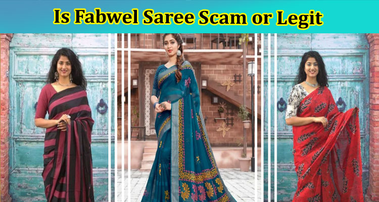 Is Fabwel Saree Scam or Legit {April 2023} Get Reviews!