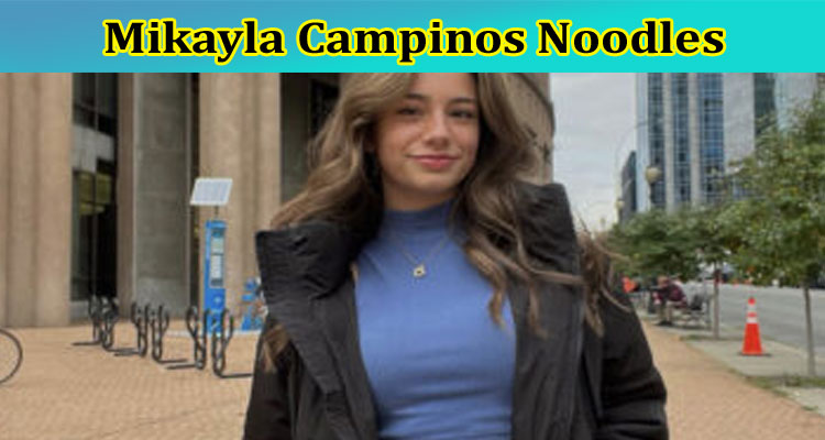 Latest News Mikayla Campinos Noodles