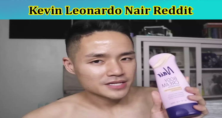 [Full Original Video Link] Kevin Leonardo Nair Reddit: Check Full Content On Kevin Leonardo Nair Hair Removal Video