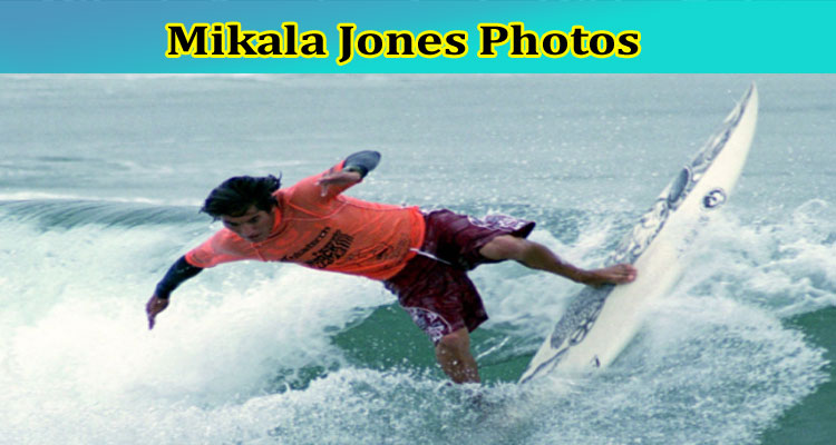[Updated] Mikala Jones Photos: Who Was Mikala Jones? How Did He Die In A Surfing Accident? Also Explore His Full Wikipedia Details