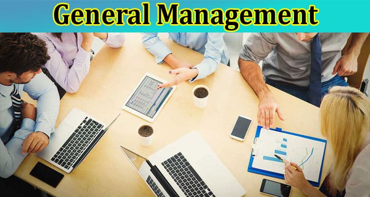 Everything you need to know about General Management