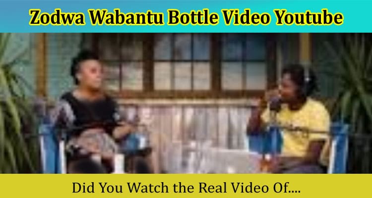 {Video Link} Zodwa Wabantu Bottle Video Youtube: Is It Viral On Reddit, Tiktok, Instagram