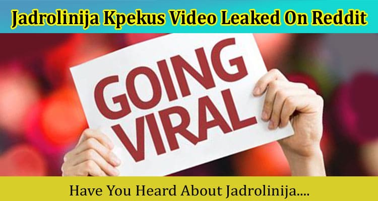 {Video Link} Jadrolinija Kpekus Video Leaked On Reddit: Details On AI Jadrolita Toto Clip YouTube, TikTok
