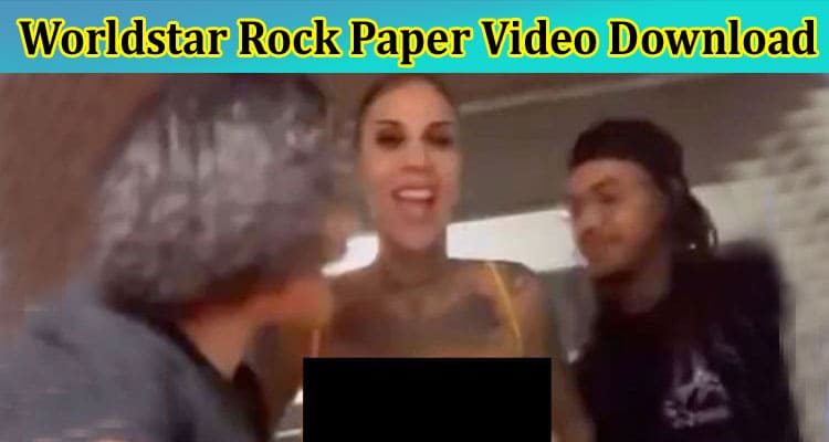 Latest News Worldstar Rock Paper Video Download